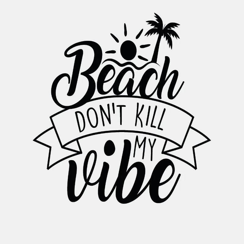 Beach Don’t Kill My Vibe Citations de plage