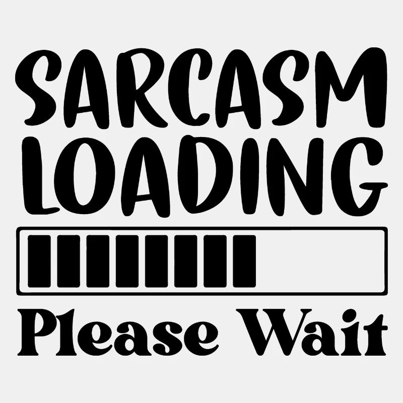 Sarcasm Loading Please Wait