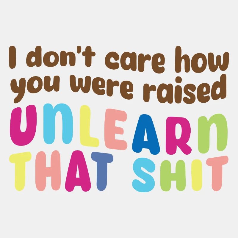 Unlearn That Shit Bold Pride Statement