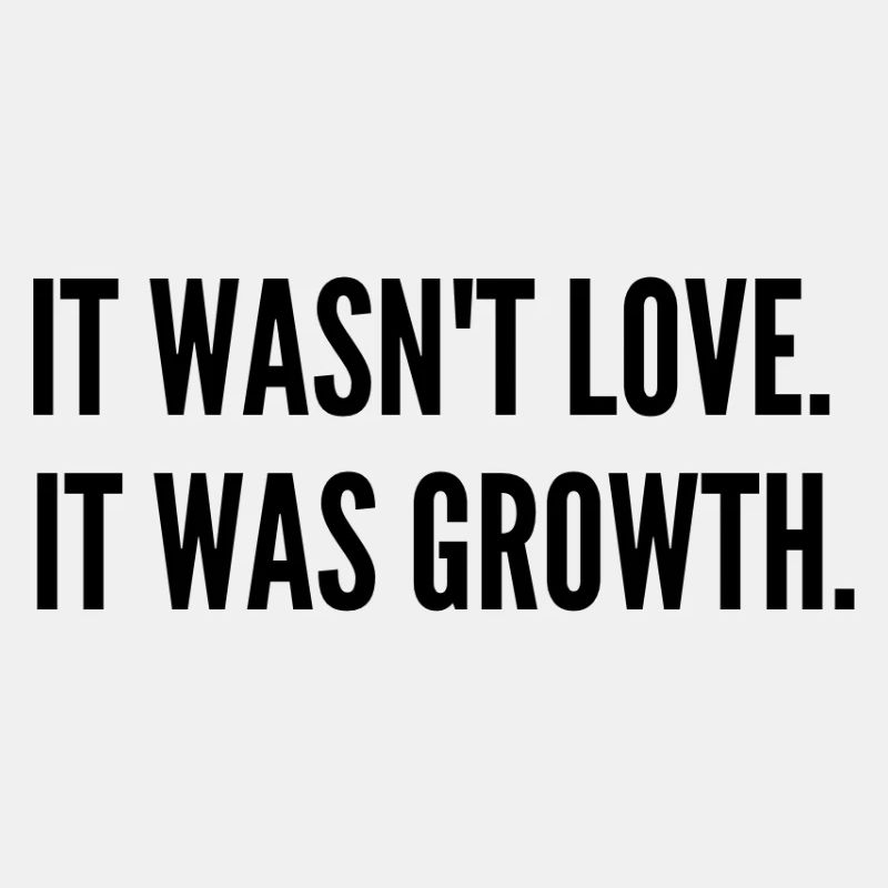 It Was Growth – Statement about inner strength