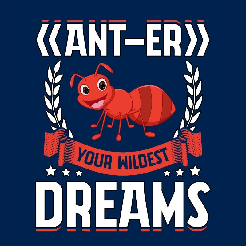 Ant-er your wildest dreams