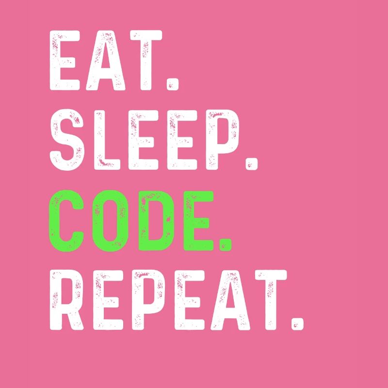 Eat sleep coding repeat