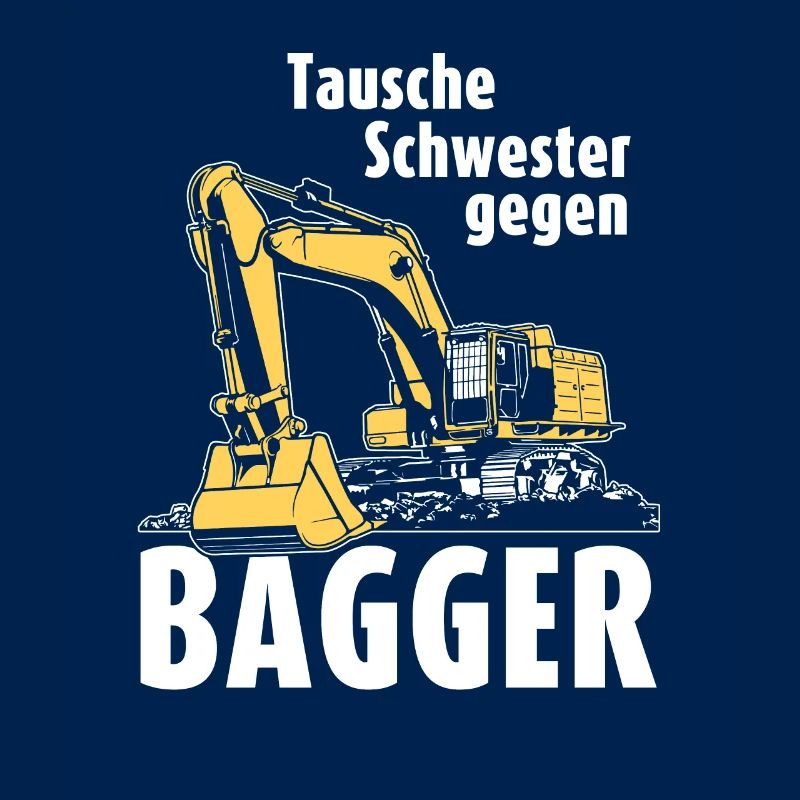 Tausche Schwester gegen Bagger Baggerfahrer