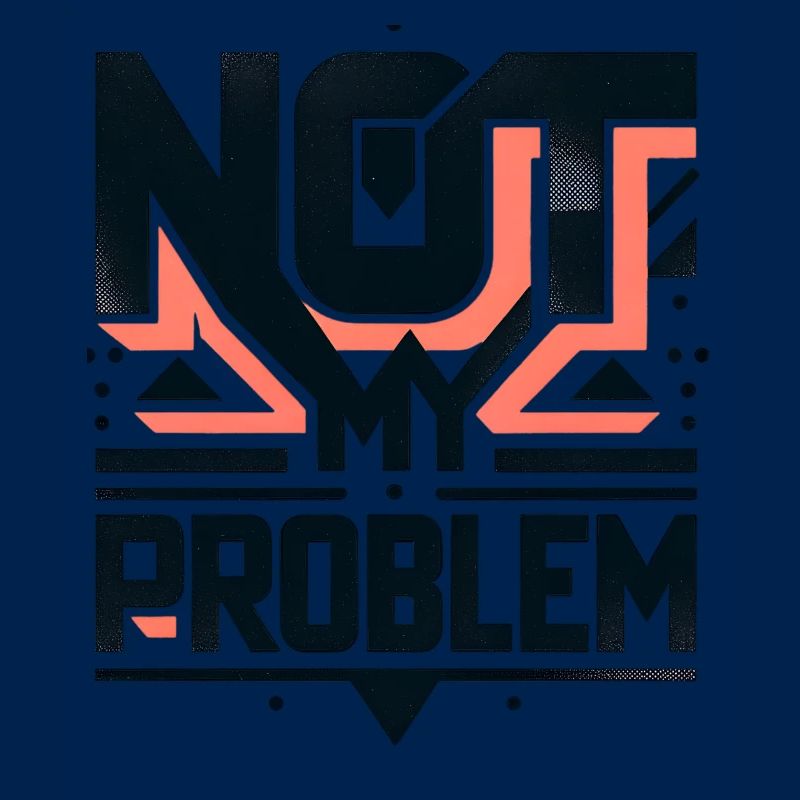 Not My Problem Statement Grafik