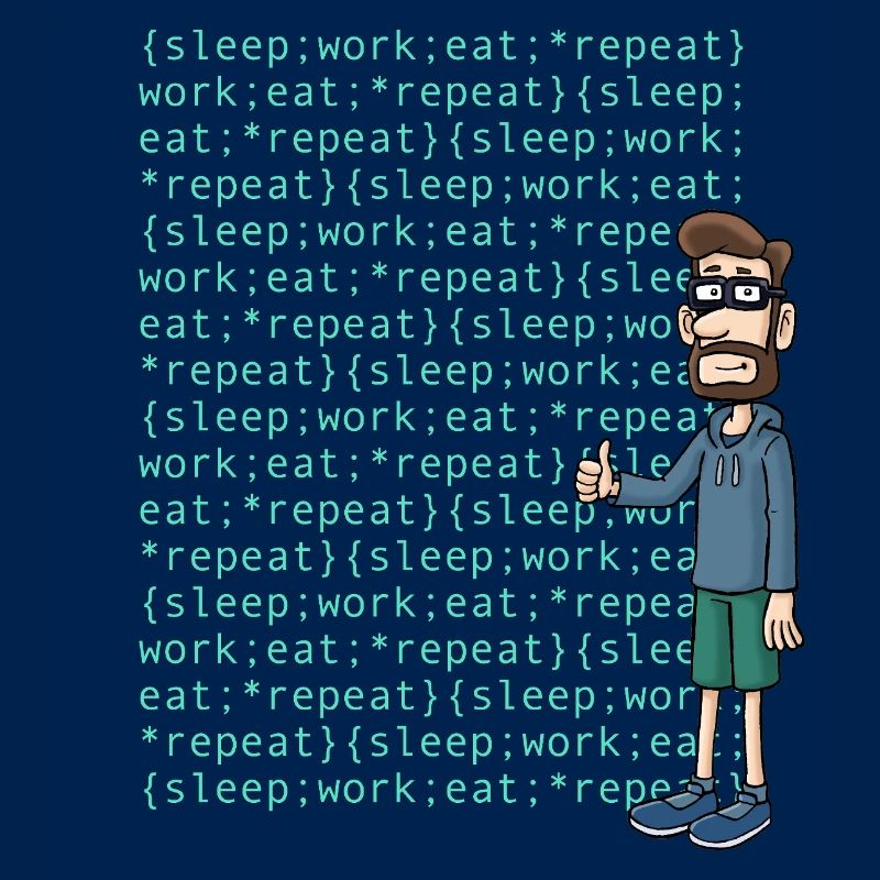 Programmierer mit Code: sleep, work, eat, repeat