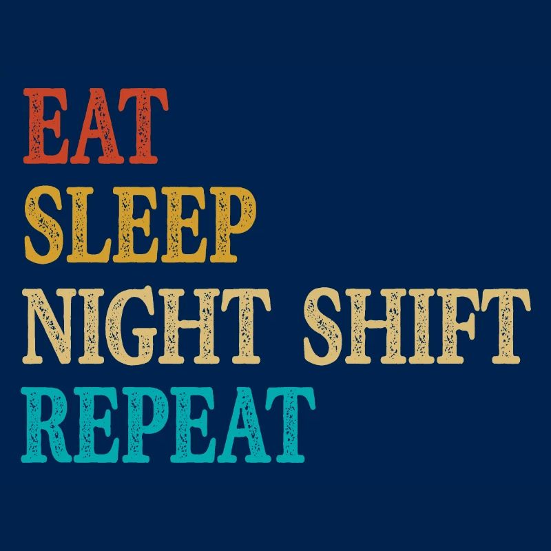 Eat Sleep Night Shift Repeat