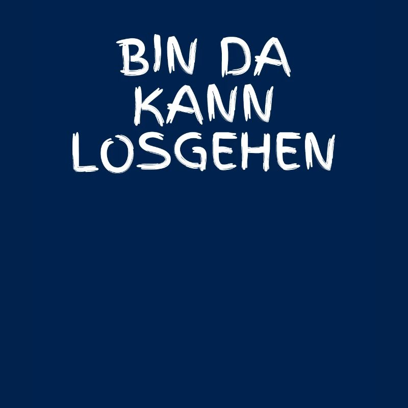 BIN DA KANN LOSGEHEN
