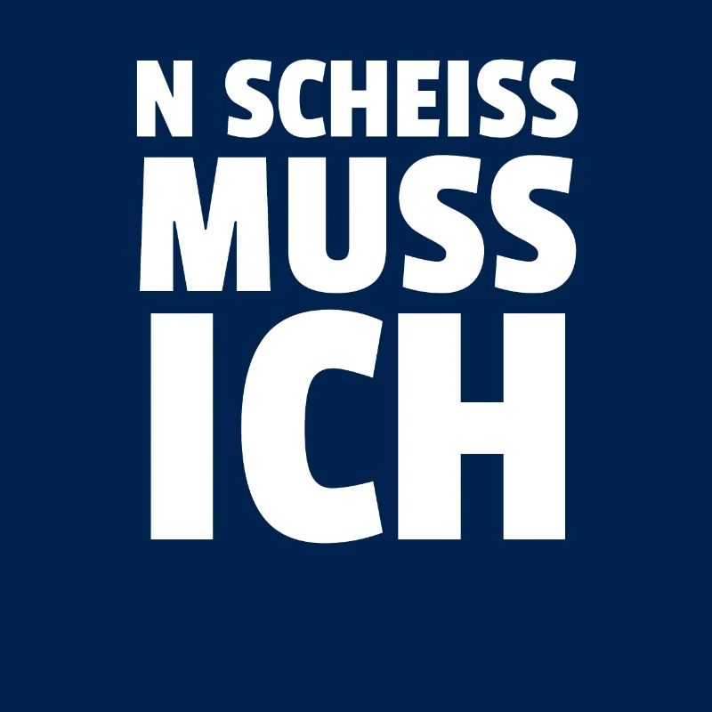 N SCHEISS MUSS ICH