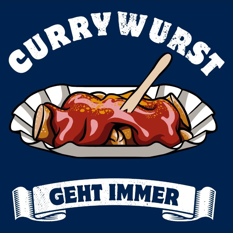 Currywurst geht immer - Currywurst Fan - Spruch