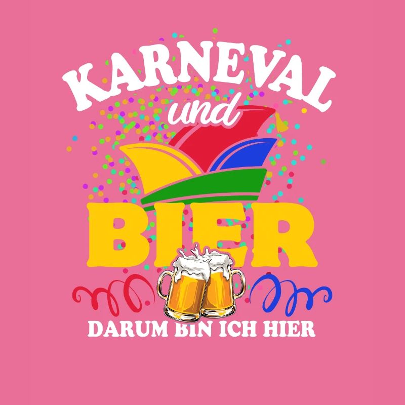 Karneval & Bier - darum bin ich hier - Spruch