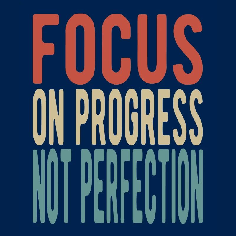 Concentrez-vous sur le progrès, pas sur la perfection