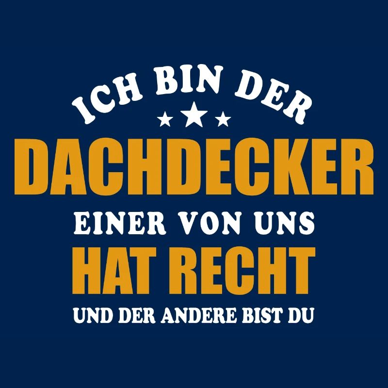 Ich bin der Dachdecker - einer von uns hat Recht