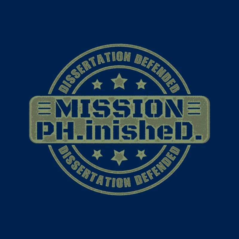 Dissertation Defended Ph.D. Mission Finished Gift