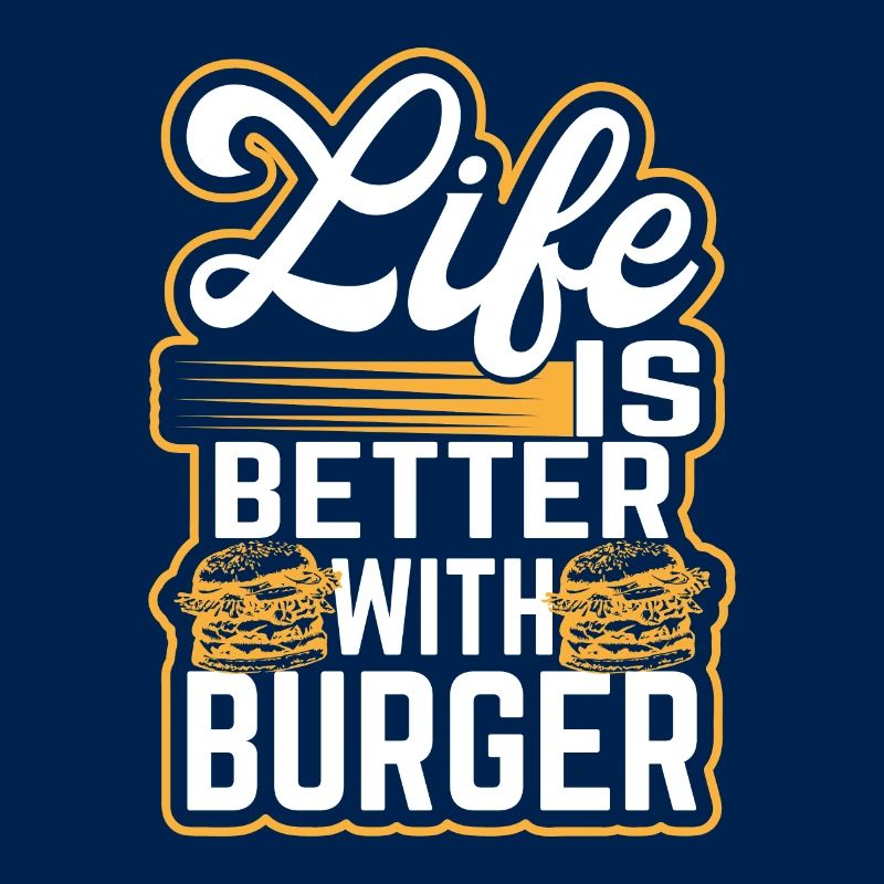 Burger - Life is better with burger - Hamburger
