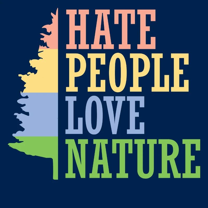 Hate People. Love Nature.