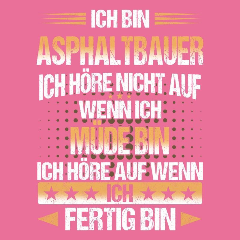 Asphaltbauer Bauarbeiter Straßenbauer Beruf Spruch