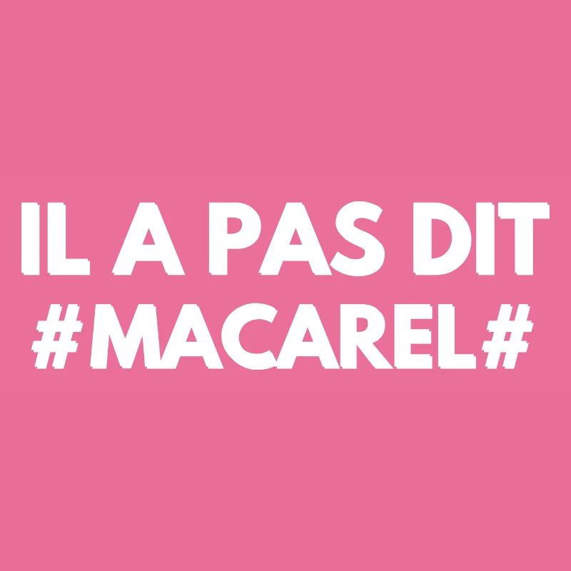 Il a pas dit Macarel
