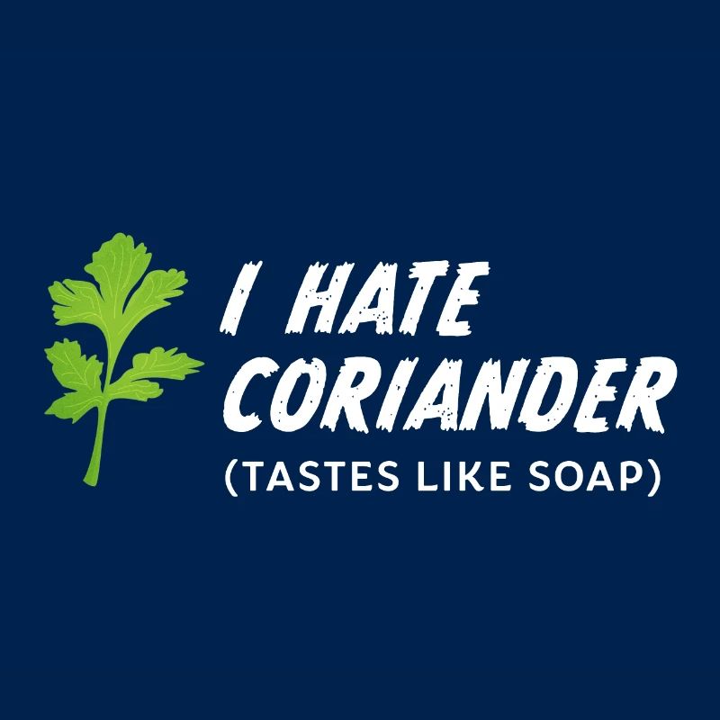 I hate Coriander ( Tastes like Soap ) | Gift