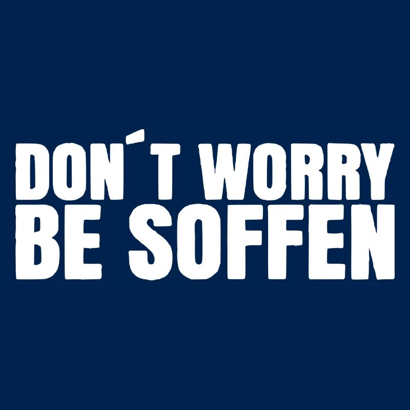 Dont worry - be soffen