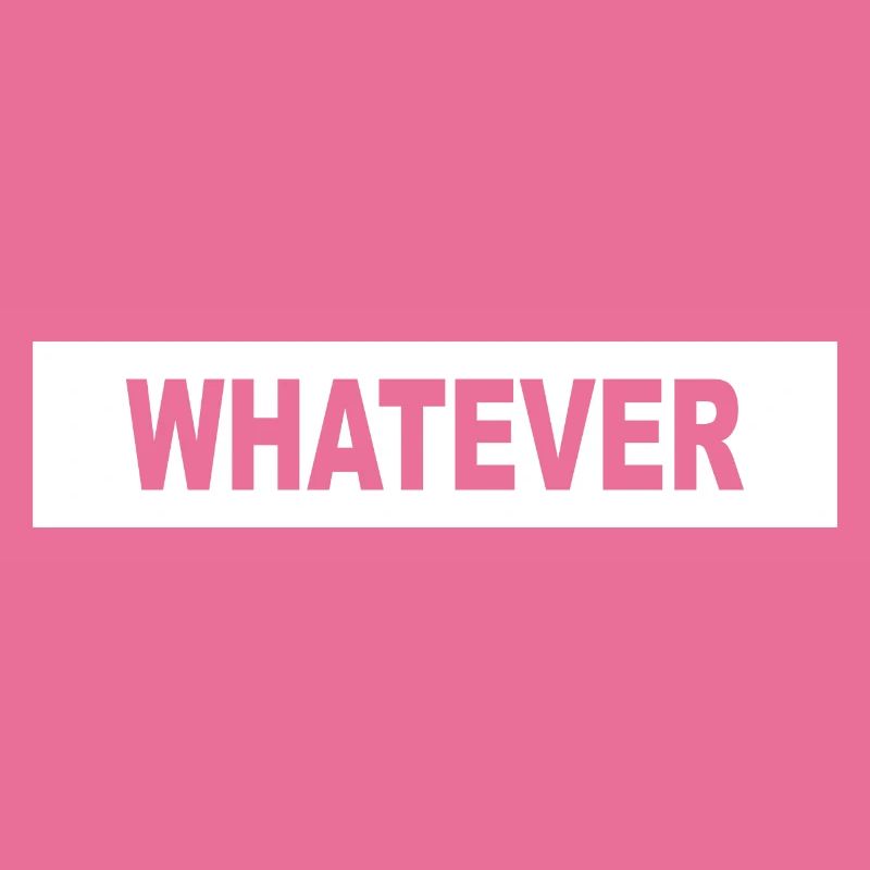 WHATEVER - minimalism