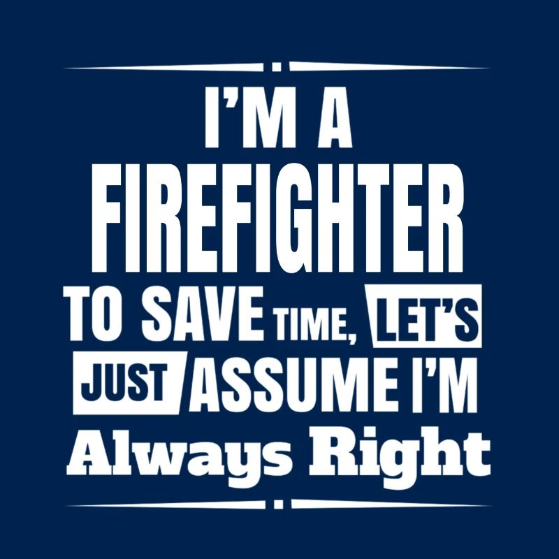 firefighter always right