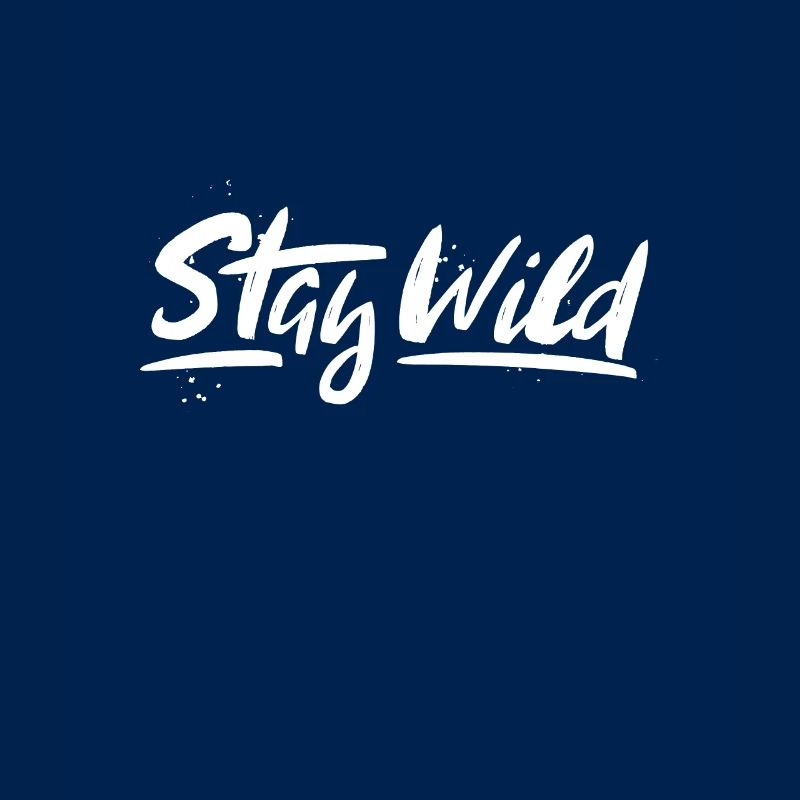 Stay Wild,Sei Wild, Bleib Wild