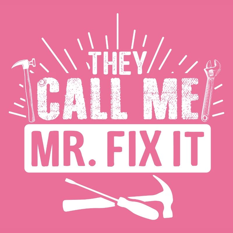 Husband man Mr fix it, he can fix everything