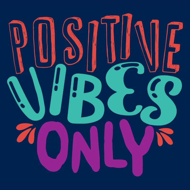 Positive vibes only