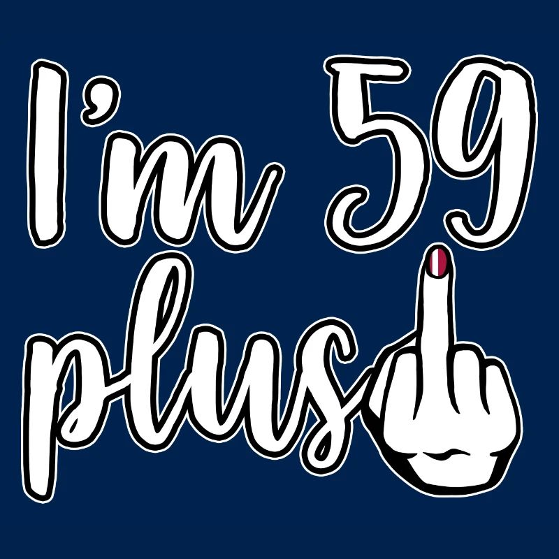 Ich bin 59 Plus 1 Mittelfinger 60. Geburtstag