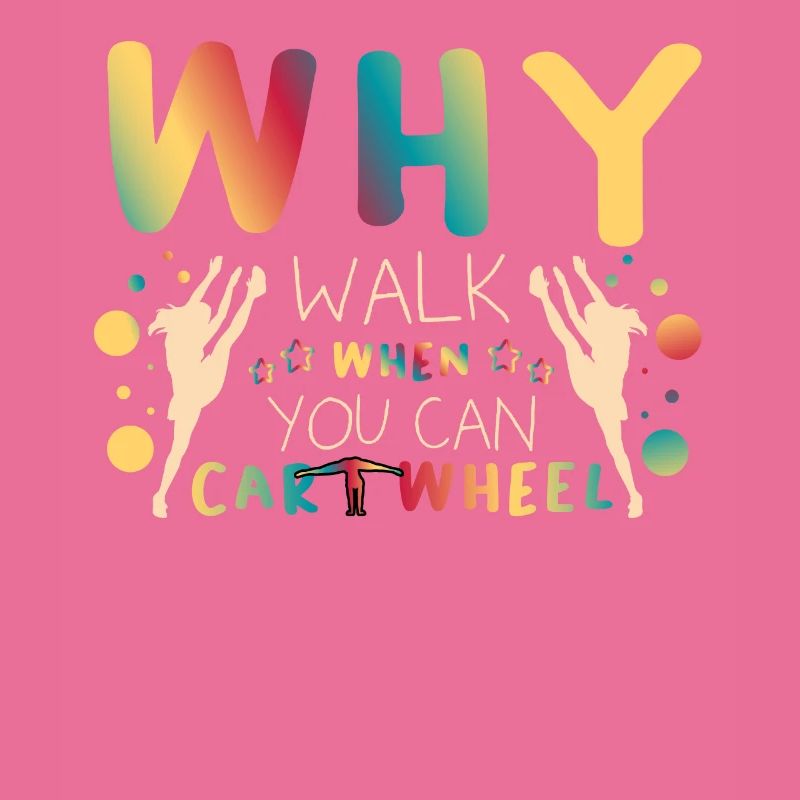 Acrobatics Gymnastic Why Walk When You Can