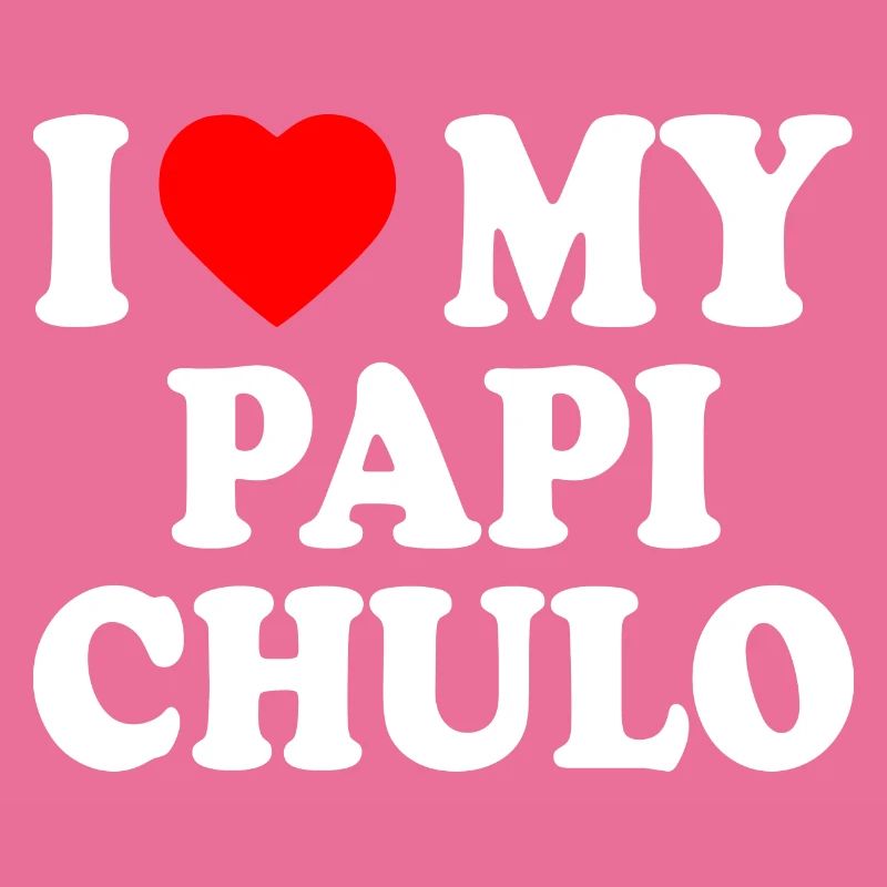 I love my papi chulo