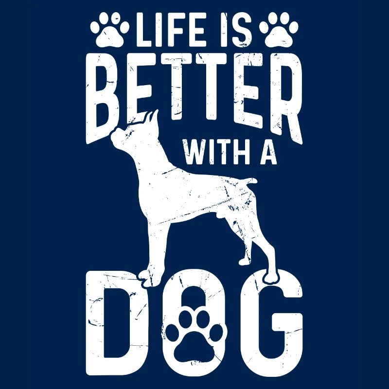 Life is better wiht a Dog