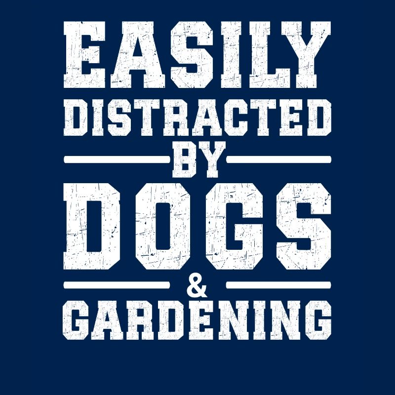 Facilement distrait par les chiens et le jardinage