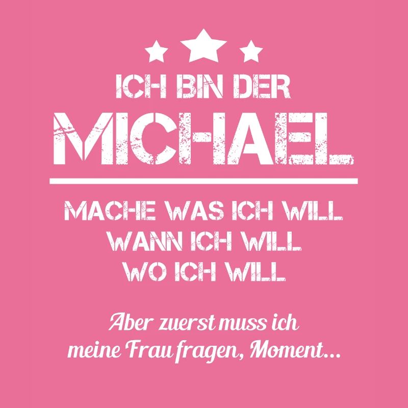 Michael Vorname Spitzname Mache Was Ich Will Mann