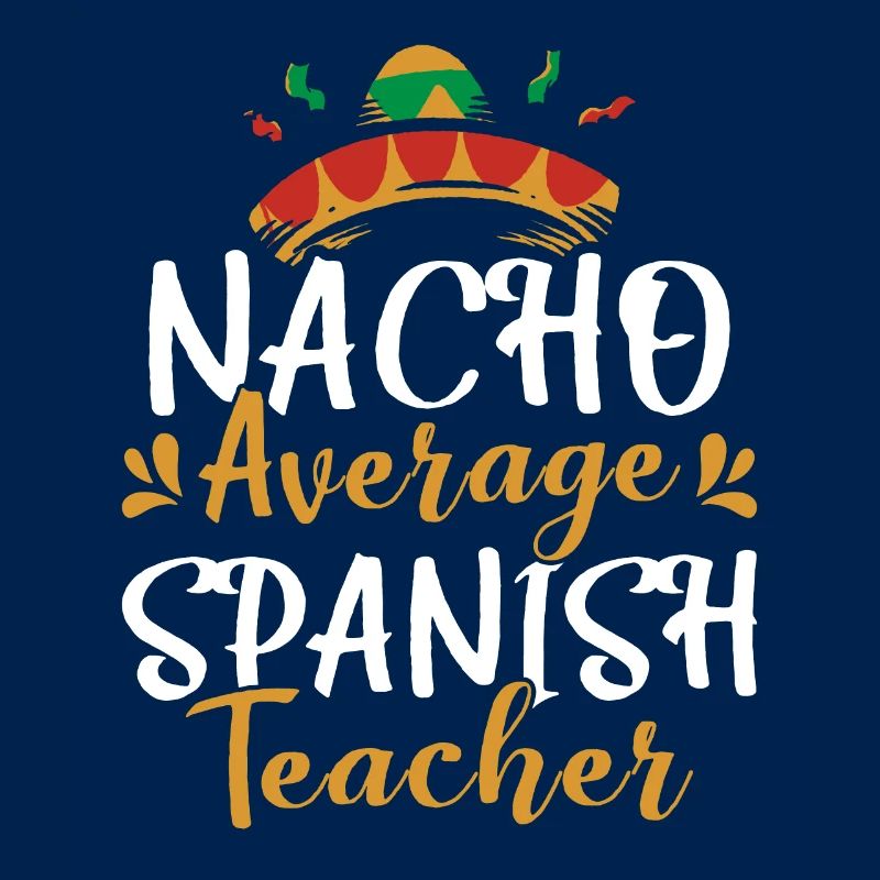 Nacho Average Spanish Teacher