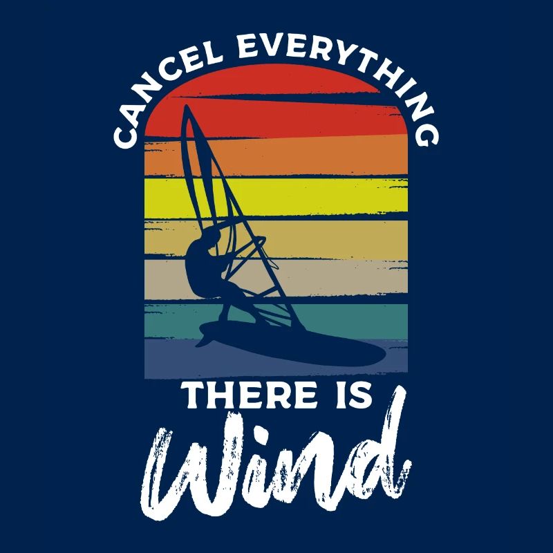 Cancel Everything There Is Wind Windsurfing Windsu
