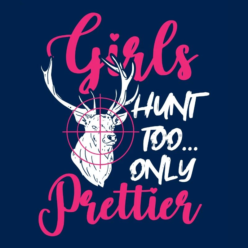 Girls Hunt Too Only Prettier Jägerin Jagd Geschenk