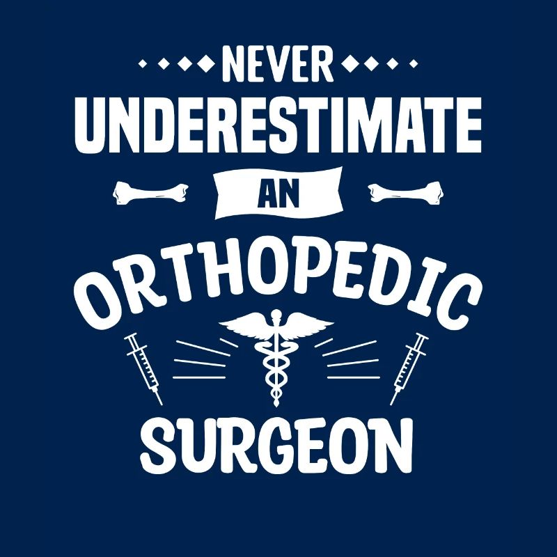 Never Underestimate An Orthopedic Surgeon
