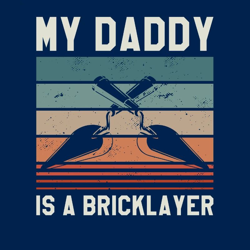 My Daddy Is A Bricklayer Bricklaying Bricklayers