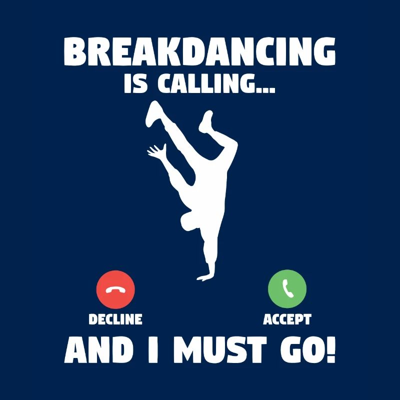 Breakdancing And I Must Go Breakdance Breakdancer
