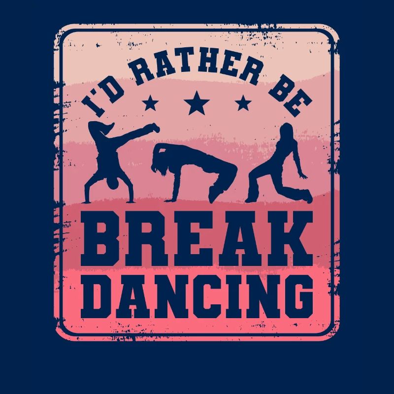 Ich wäre lieber Breakdance Breakdance Breakdancer