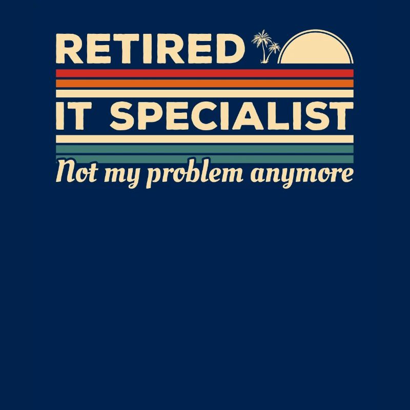 Retired IT Specialist Not My Problem Anymore