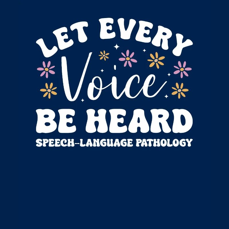 Let Every Voice Be Heard Speech-Language Pathology