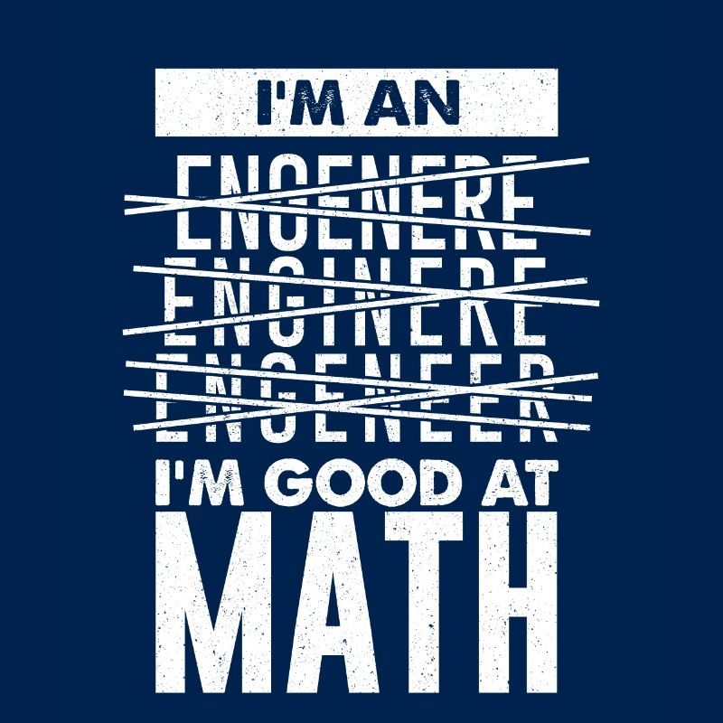I'm An Engenere Enginere Engeneer I'm Good AtMath