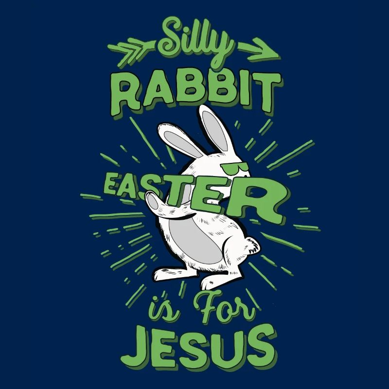 Silly Rabbit Easter is Jesus Easter