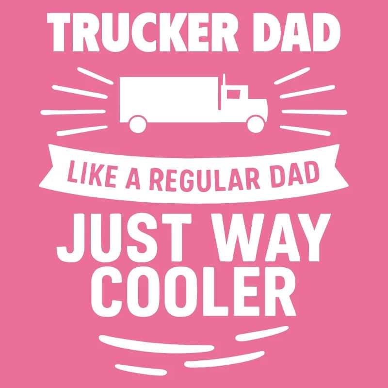 Trucker Dad – Einfach viel cooler