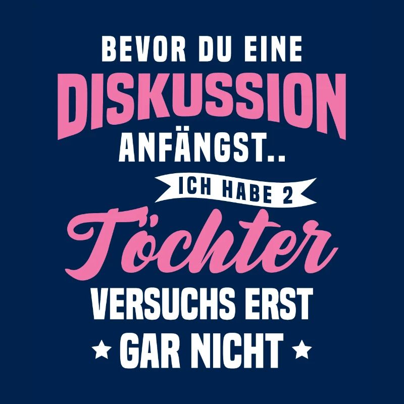 Bevor Du Diskussion Anfängst Ich Habe 2 Töchter