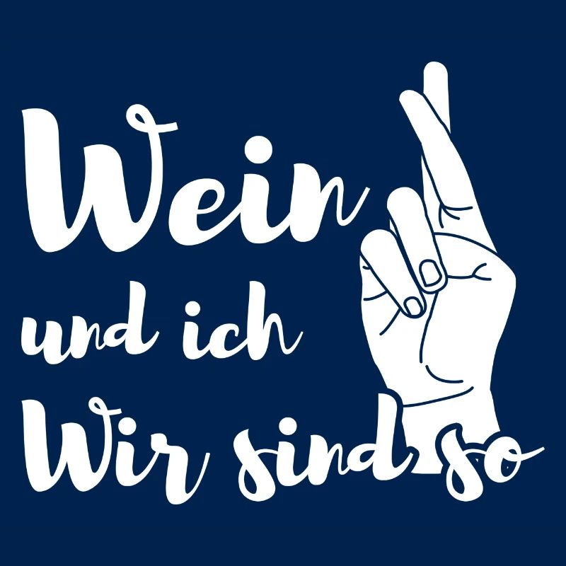 Wein und ich wir sind so