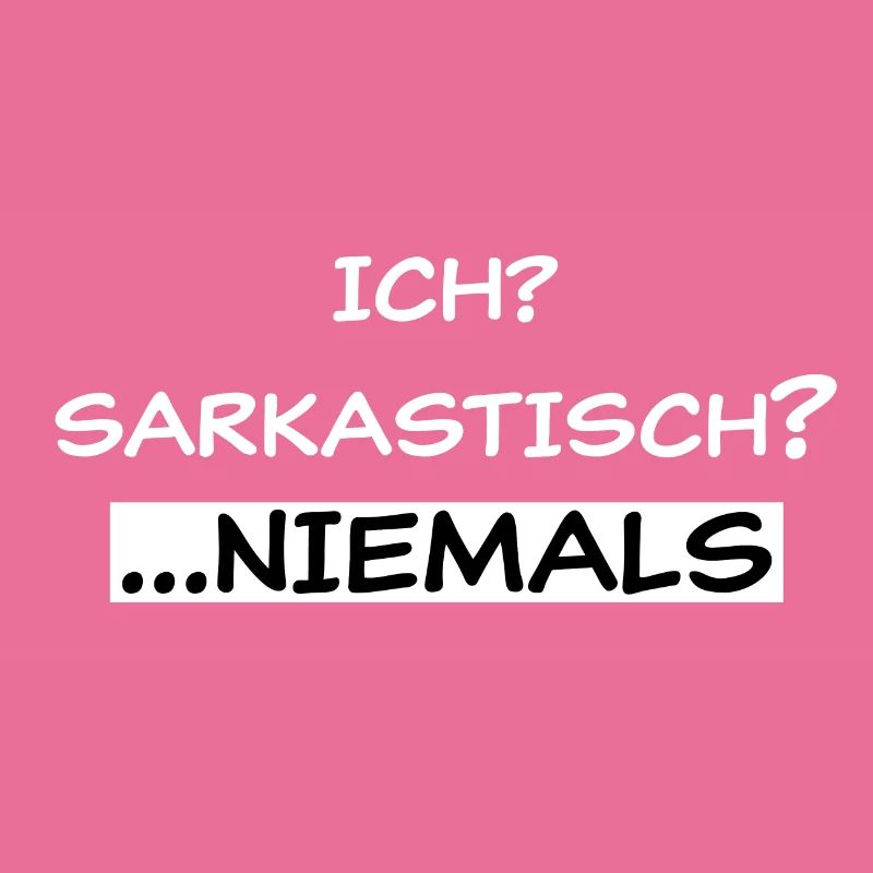 Sarcastic?