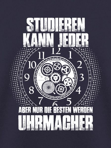 Studieren kann jeder - Uhrmacher